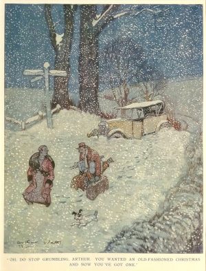 Oh, do stop grumbling, Arthur. You wanted an old fashioned Christmas & now you've got one